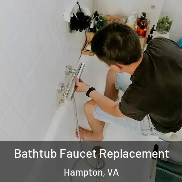  Bathtub Faucet Replacement Hampton, VA