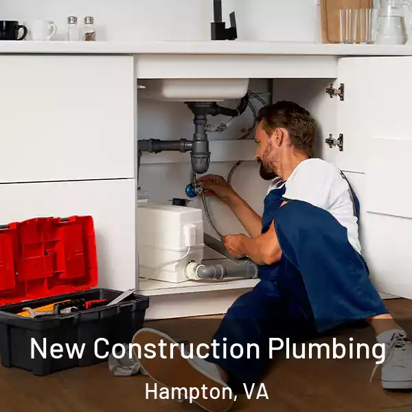  New Construction Plumbing Hampton, VA