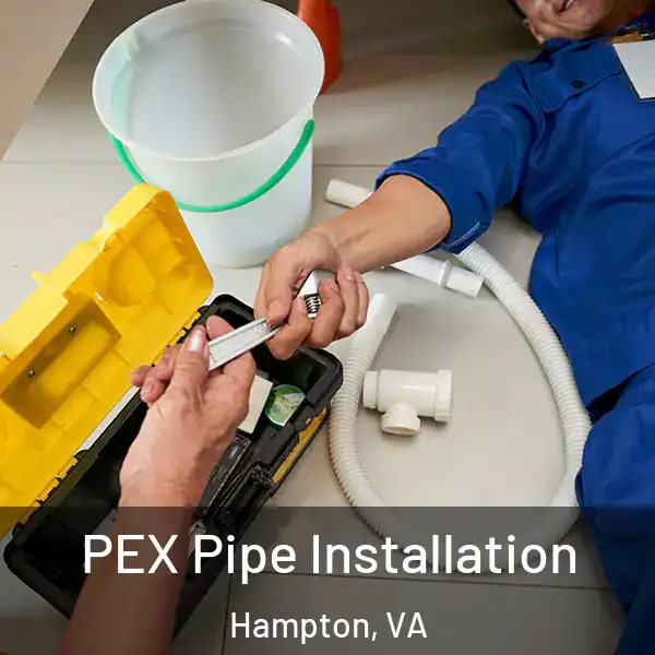  PEX Pipe Installation Hampton, VA