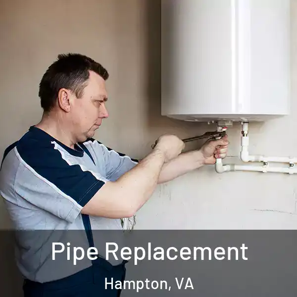  Pipe Replacement Hampton, VA