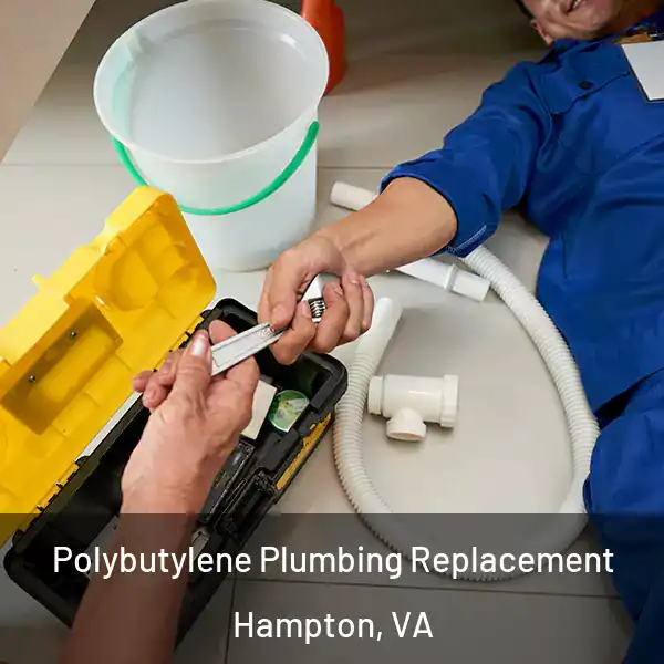  Polybutylene Plumbing Replacement Hampton, VA