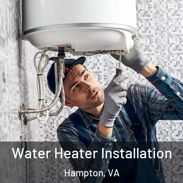  Water Heater Installation Hampton, VA